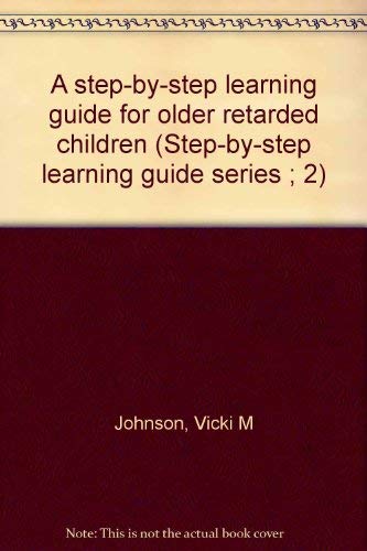 9780815621676: A step-by-step learning guide for older retarded children (Step-by-step learning guide series ; 2)
