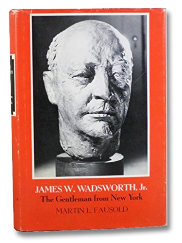 Beispielbild fr James W. Wadsworth, Jr: The gentleman from New York (A New York State study) zum Verkauf von Priceless Books