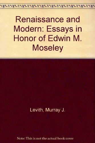 Renaissance and Modern: Essays in Honor of Edwin M. Moseley