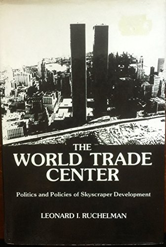 Imagen de archivo de The World Trade Center: Politics and Policies of Skyscraper Development a la venta por ThriftBooks-Atlanta