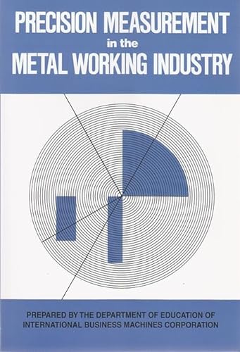 Stock image for Precision Measurement in the Metal Working Industry: Revised Edition for sale by GoldBooks