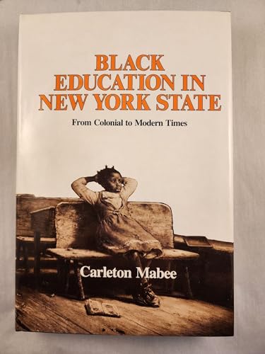 Stock image for BLACK EDUCATION IN NEW YORK STATE: FROM COLONIAL TO MODERN TIMES for sale by Du Bois Book Center