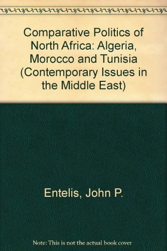 9780815622147: Comparative Politics of North Africa: Algeria, Morocco and Tunisia (Contemporary Issues in the Middle East)