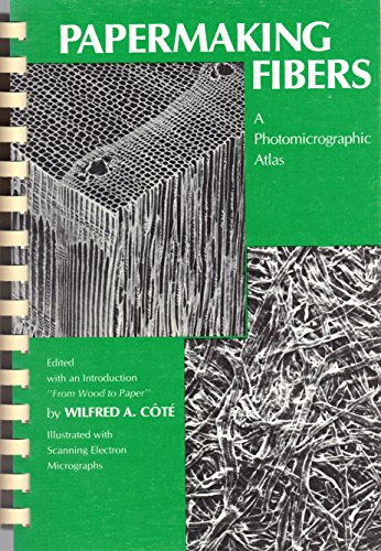 Papermaking Fibers: A Photomicrographic Atlas (9780815622284) by Cote