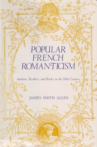Popular French Romanticism: Authors, Readers, and Books in the 19th Century