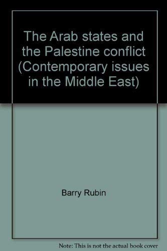 The Arab states and the Palestine conflict (Contemporary issues in the Middle East) (9780815622536) by Barry Rubin