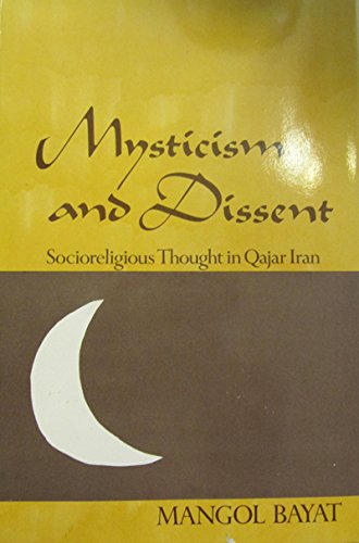 Mysticism and Dissent: Socioreligious Thought in Quajar Iran