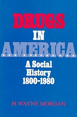 Imagen de archivo de Drugs in America: A Social History, 1800-1980 a la venta por ThriftBooks-Dallas