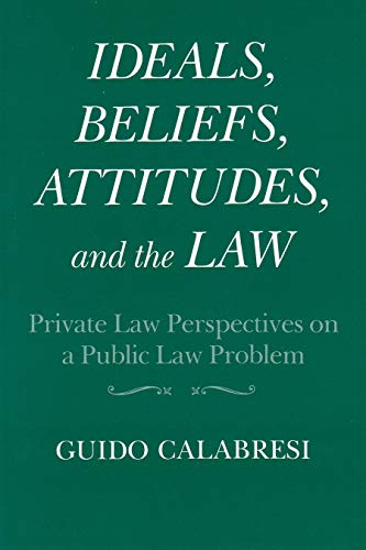 Stock image for Ideals, Beliefs, Attitudes, and the Law: Private Law Perspectives on a Public Law Problem (Frank W. Abrams Lectures) for sale by Ergodebooks