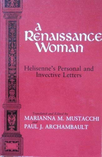 Stock image for A Renaissance Woman : Helisenne's Personal and Invective Letters for sale by Better World Books