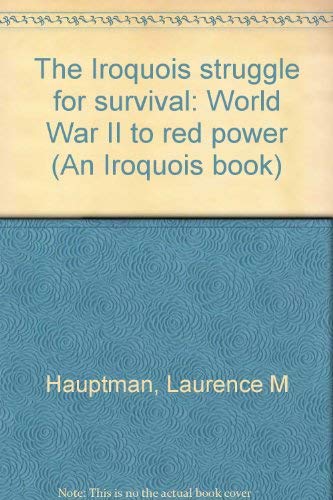 Imagen de archivo de The Iroquois Struggle for Survival : World War II to Red Power a la venta por Better World Books