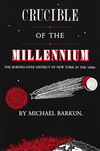 Stock image for Crucible of the Millennium: The Burned-Over District of New York in the 1840s (New York State Series) for sale by GF Books, Inc.