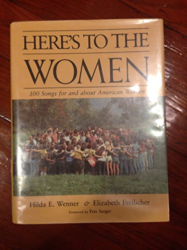 Imagen de archivo de Here's to the Women : 100 Songs for and about American Women a la venta por Better World Books