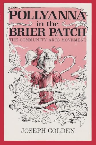 Beispielbild fr Pollyanna in the Brier Patch: The Community Arts Movement zum Verkauf von Wonder Book