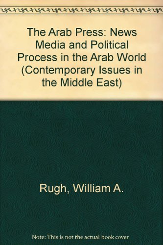 9780815624202: The Arab Press: News Media and Political Process in the Arab World (Contemporary Issues in the Middle East)