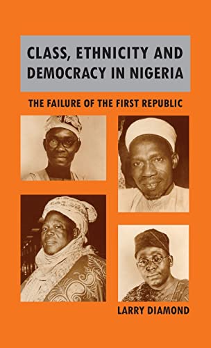 Beispielbild fr Class, Ethnicity, and Democracy in Nigeria : The Failure of the First Republic zum Verkauf von Better World Books