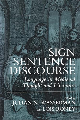 Sign Sentence Discourse: Language in Medieval Thought and Literature