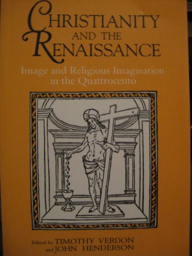 Stock image for Christianity and the Renaissance: Image and Religious Imagination in the Quattrocento for sale by Ergodebooks