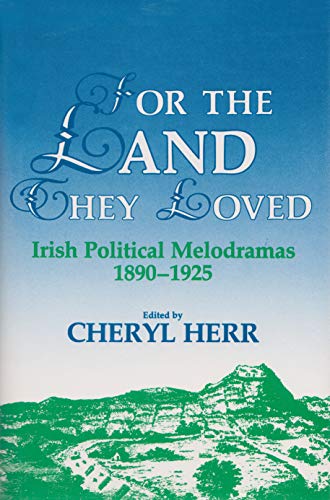 Beispielbild fr For the Land They Loved : Irish Political Melodramas, 1890-1925 zum Verkauf von Better World Books