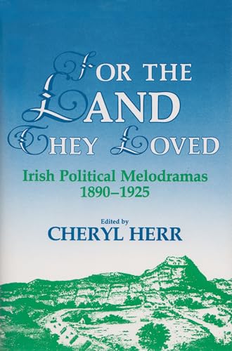 Imagen de archivo de For the Land They Loved : Irish Political Melodramas, 1890-1925 a la venta por Better World Books