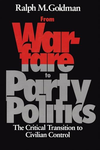 Stock image for From Warfare to Party Politics : The Critical Transition to Civilian Control for sale by Better World Books