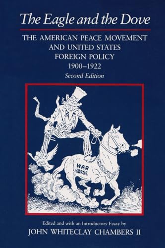 Beispielbild fr The Eagle and the Dove: The American Peace Movement and United States Foreign Policy, 1900-1922 (Syracuse Studies on Peace and Conflict Resolution) zum Verkauf von Redux Books