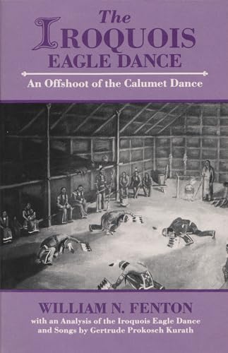 Stock image for The Iroquois Eagle Dance: An Offshoot of the Calumet Dance (The Iroquois and Their Neighbors) for sale by HPB-Ruby