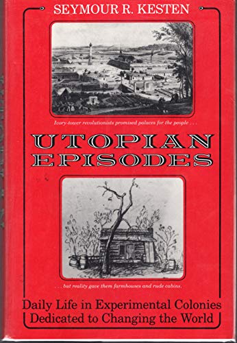 Stock image for Utopian Episodes : Daily Life in Experimental Colonies Dedicated to Changing the World for sale by Better World Books