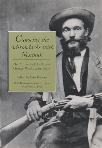 Stock image for Canoeing the Adirondacks with Nessmuk The Adirondack Letters of George Washington Sears Adirondack Museum Books for sale by PBShop.store US