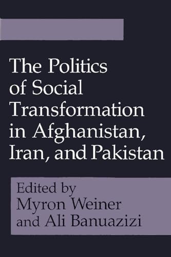 Beispielbild fr The Politics of Social Transformation in Afghanistan, Iran, and Pakistan (Contemporary Issues in the Middle East) zum Verkauf von Half Price Books Inc.