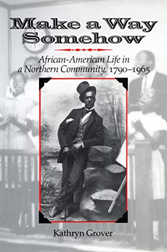 Imagen de archivo de Make a Way Somehow: African-American Life in a Northern Community, 1790-1965 (New York State Series) a la venta por Front Cover Books