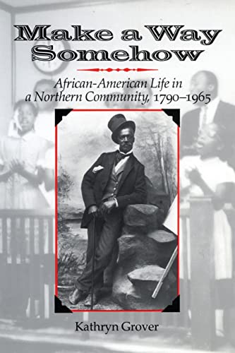 Stock image for Make a Way Somehow: African-American Life in a Northern Community, 1790-1965 (New York State Series) for sale by Front Cover Books