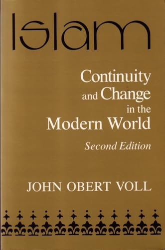 Islam: Continuity and Change in the Modern World, Second Edition (Contemporary Issues in the Middle East) (9780815626398) by Voll, John Obert