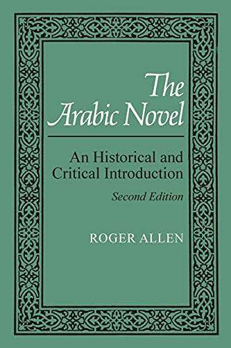 Beispielbild fr The Arabic Novel: An Historical and Critical Introduction, Second Edition (Contemporary Issues in the Middle East) zum Verkauf von BooksRun
