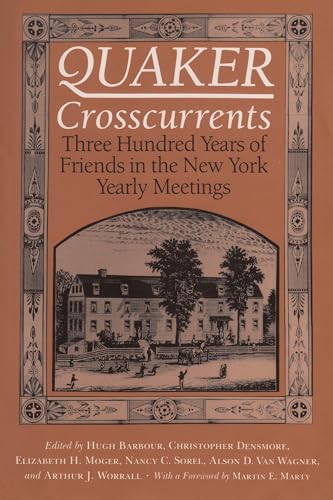 Quaker Crosscurrents: Three Hundred Years of Friends in the New York Yearly Meetings (New York State Series) (9780815626640) by Barbour, Hugh; Densmore, Christopher; Moger, Quaker Crosscurrents Elizabeth H.; Sorel, Quaker Crosscurrents Nancy C.; Van Wagner, Quaker...