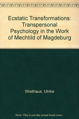 Beispielbild fr Ecstatic Transformation : Transpersonal Psychology in the Work of Mechthild of Magdeburg zum Verkauf von Better World Books