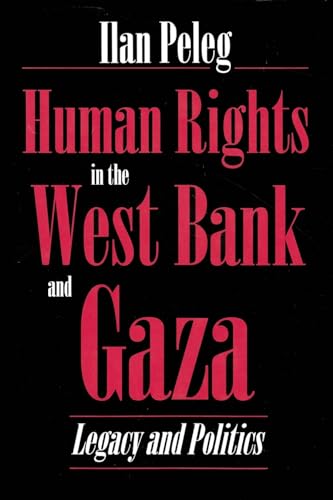 9780815626824: Human Rights in the West Bank and Gaza: Legacy and Politics (Syracuse Studies on Peace and Conflict Resolution)