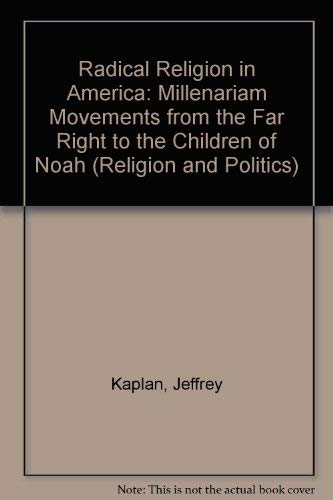 Stock image for Radical Religion in America: Millenarian Movements from the Far Right to the Children of Noah for sale by ThriftBooks-Dallas