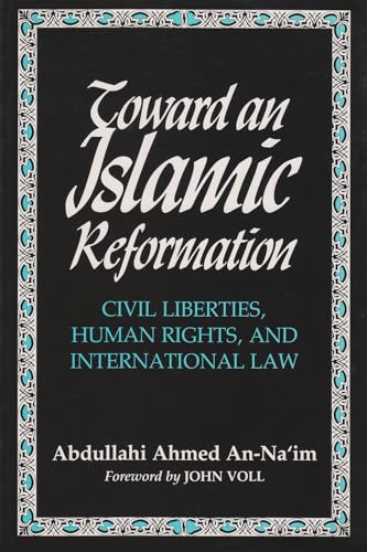 Stock image for Toward an Islamic Reformation: Civil Liberties, Human Rights, and International Law (Contemporary Issues in the Middle East) for sale by SecondSale