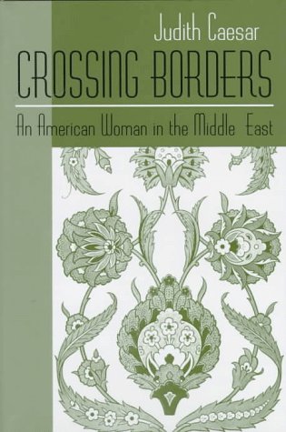 Crossing Borders: An American Woman in the Middle East
