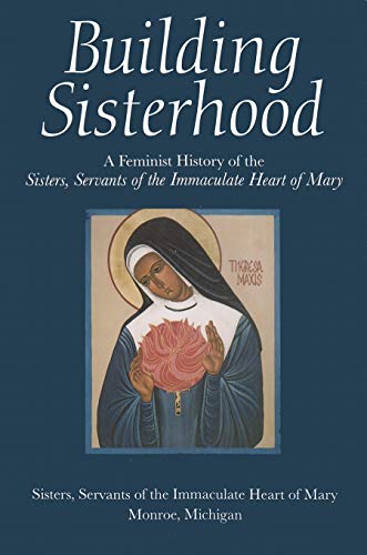 Imagen de archivo de Building Sisterhood: A Feminist History of the Sisters (Women and Gender in Religion) a la venta por Books of the Smoky Mountains