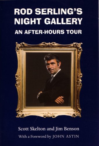 Rod Serling's Night Gallery: An After-Hours Tour (The Television Series) (9780815627821) by Skelton, Scott; Benson, Jim