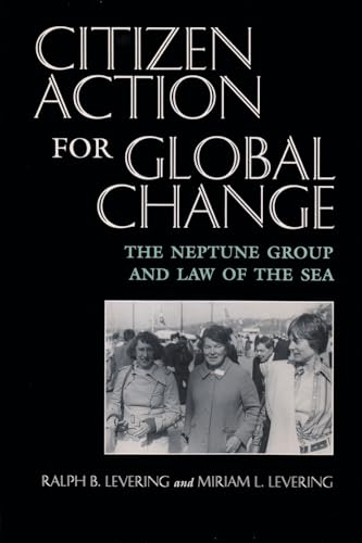 Stock image for Citizen Action for Global Change The Neptune Group and Law of the Sea Syracuse Studies on Peace and Conflict Resolution for sale by PBShop.store US