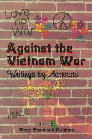 Beispielbild fr Against the Vietnam War: Writings by Activists zum Verkauf von Books From California