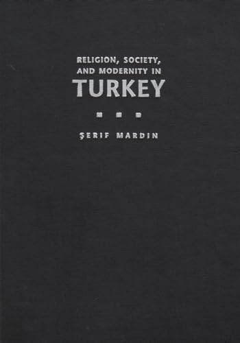 Stock image for Religion, Society, and Modernity in Turkey (Modern Intellectual and Political History of the Middle East) for sale by Best and Fastest Books