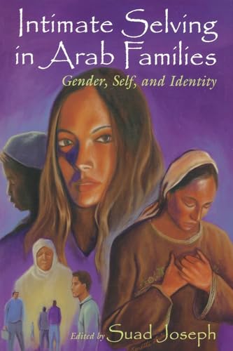 Beispielbild fr Intimate Selving in Arab Families: Gender, Self, and Identity (Gender, Culture, and Politics in the Middle East) zum Verkauf von Wonder Book