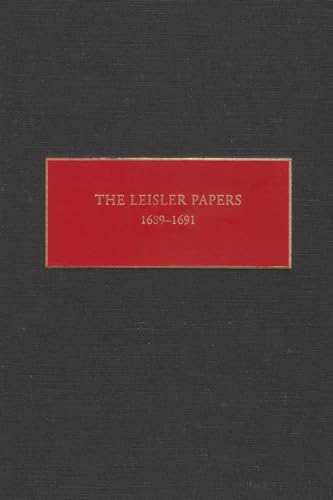 9780815628200: The Leisler Papers, 1689-1691: Files of the Provincial Secretary of New York Relating to the Administration of Lt. Governor Jacob (New York Historical Manuscripts)