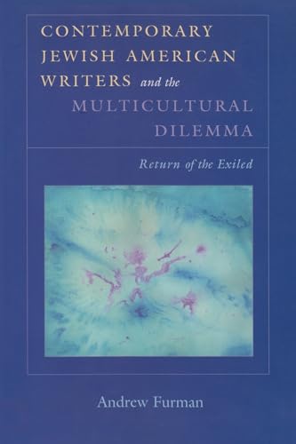 Stock image for Contemporary Jewish American Writers and the Multicultural Dilemma: Return of the Exiled (Judaic Traditions in Literature, Music, and Art) for sale by BookResQ.