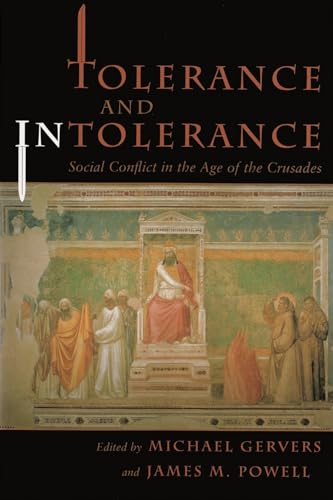 Tolerance and Intolerance Social Conflict in the Age of the Crusades