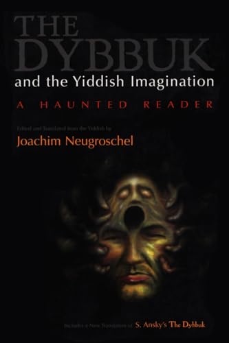 9780815628729: The Dybbuk and the Yiddish Imagination: A Haunted Reader (Judaic Traditions in Literature, Music, and Art)